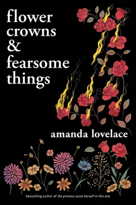 Flower Crowns and Fearsome Things - Amanda Lovelace