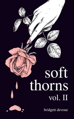 Soft Thorns Vol. II - Bridgett Devoue