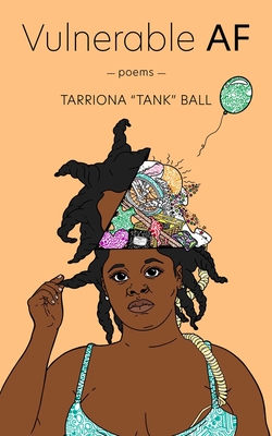Vulnerable AF - Tarriona Ball