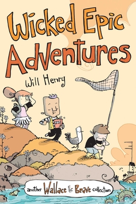 Wicked Epic Adventures, 3: Another Wallace the Brave Collection - Will Henry