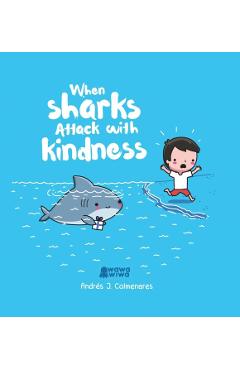 When Sharks Attack with Kindness - Andrs J. Colmenares