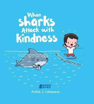 When Sharks Attack with Kindness - Andr�s J. Colmenares