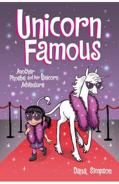 Unicorn Famous: Another Phoebe and Her Unicorn Adventure - Dana Simpson