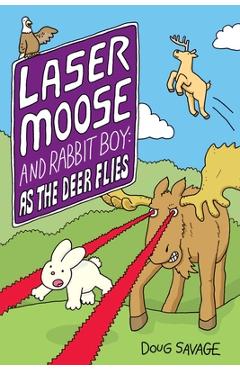 Coperta cărții 'Laser Moose and Rabbit Boy: As the Deer Flies, 4 - Doug Savage'
