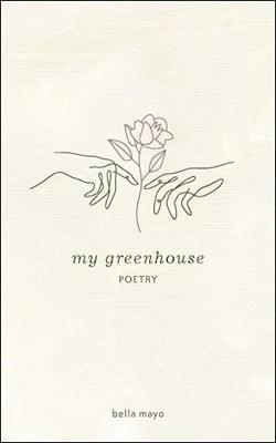 My Greenhouse - Bella Mayo