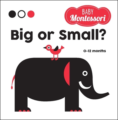 Big or Small?: A Baby Montessori Book - Agnese Baruzzi