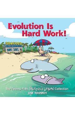 Poza produsului Evolution Is Hard Work!, Volume 25: The Twenty-Fifth Sherman's Lagoon Collection - Jim Toomey