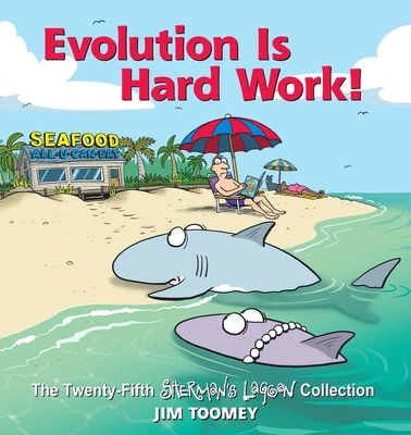 Evolution Is Hard Work!, Volume 25: The Twenty-Fifth Sherman's Lagoon Collection - Jim Toomey