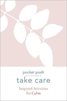 Pocket Posh Take Care: Inspired Activities for Calm - Andrews Mcmeel Publishing