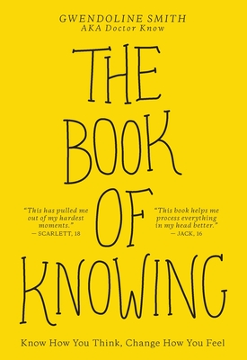 The Book of Knowing: Know How You Think, Change How You Feel - Gwendoline Smith