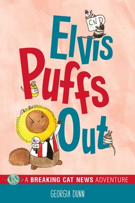 Elvis Puffs Out, 3: A Breaking Cat News Adventure - Georgia Dunn