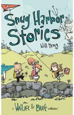 Snug Harbor Stories: A Wallace the Brave Collection! - Will Henry