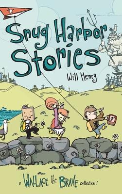 Snug Harbor Stories: A Wallace the Brave Collection! - Will Henry