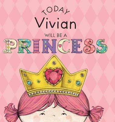 Today Vivian Will Be a Princess - Paula Croyle