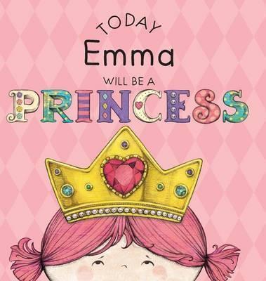 Today Emma Will Be a Princess - Paula Croyle