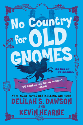 No Country for Old Gnomes: The Tales of Pell - Kevin Hearne