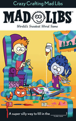 Crazy Crafting Mad Libs - Kristin Conte