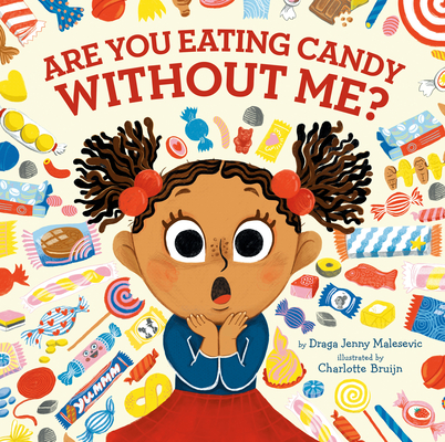 Are You Eating Candy Without Me? - Draga Jenny Malesevic