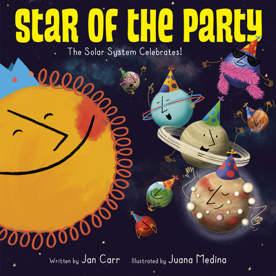 Star of the Party: The Solar System Celebrates!: The Solar System Celebrates! - Jan Carr
