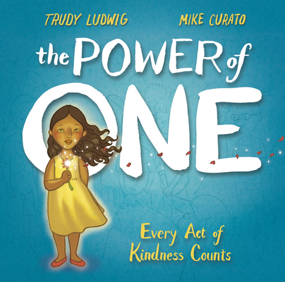 The Power of One: Every Act of Kindness Counts - Trudy Ludwig