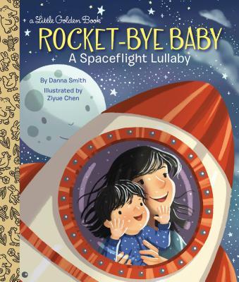 Rocket-Bye Baby: A Spaceflight Lullaby - Danna Smith