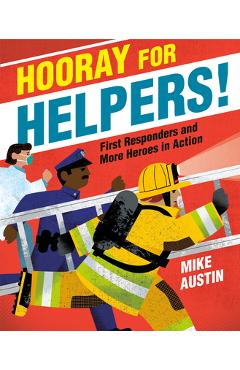 Coperta cărții 'Hooray for Helpers!: First Responders and More Heroes in Action - Mike Austin'