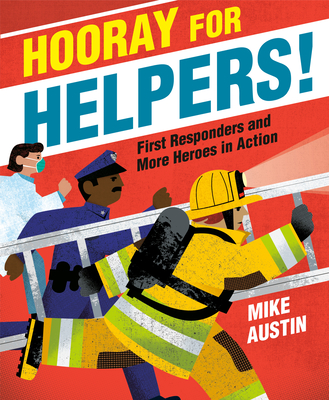 Coperta cărții 'Hooray for Helpers!: First Responders and More Heroes in Action - Mike Austin'