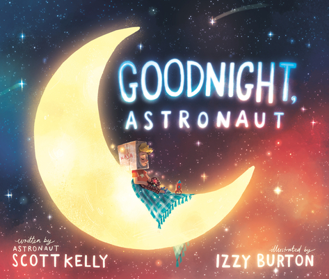 Goodnight, Astronaut - Scott Kelly