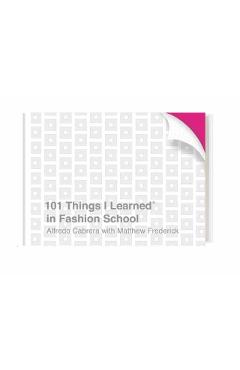 101 Things I Learned(r) in Fashion School - Alfredo Cabrera