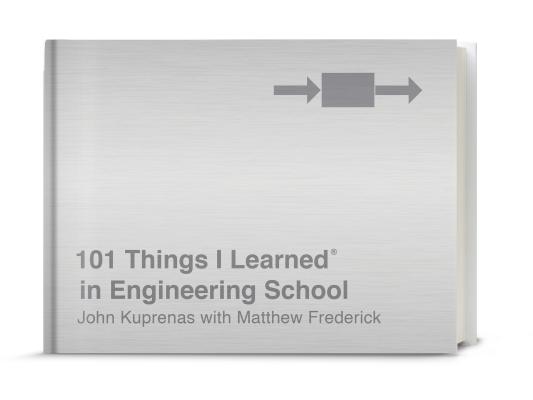 101 Things I Learned(r) in Engineering School - John Kuprenas