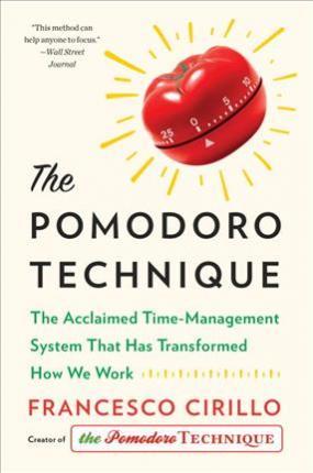 The Pomodoro Technique: The Acclaimed Time-Management System That Has Transformed How We Work - Francesco Cirillo
