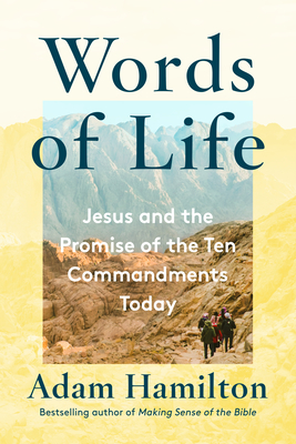Words of Life: Jesus and the Promise of the Ten Commandments Today - Adam Hamilton