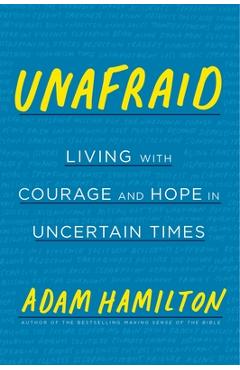 Coperta cărții 'Unafraid: Living with Courage and Hope in Uncertain Times - Adam Hamilton'