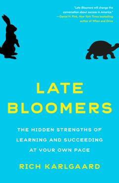 Poza produsului Late Bloomers: The Hidden Strengths of Learning and Succeeding at Your Own Pace - Rich Karlgaard