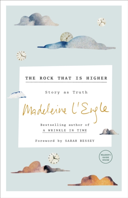 The Rock That Is Higher: Story as Truth - Madeleine L'engle