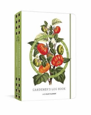 Gardener's Log Book: A 5-Year Planner - The New York Botanical Garden