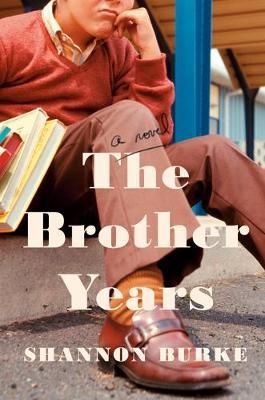 The Brother Years - Shannon Burke
