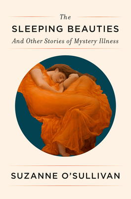The Sleeping Beauties: And Other Stories of Mystery Illness - Suzanne O'sullivan