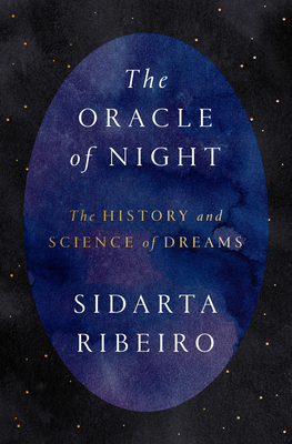 The Oracle of Night: The History and Science of Dreams - Sidarta Ribeiro