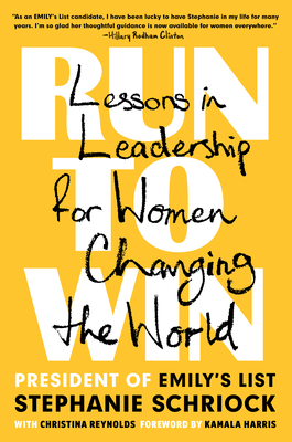 Run to Win: Lessons in Leadership for Women Changing the World - Stephanie Schriock