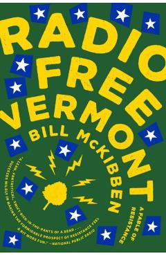 Radio Free Vermont: A Fable of Resistance - Bill Mckibben