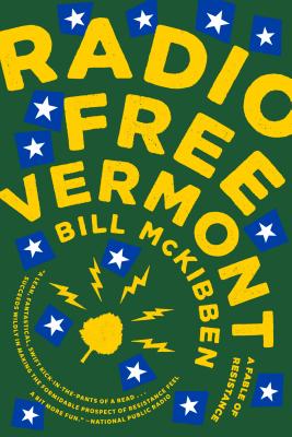 Radio Free Vermont: A Fable of Resistance - Bill Mckibben