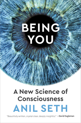 Being You: A New Science of Consciousness - Anil Seth