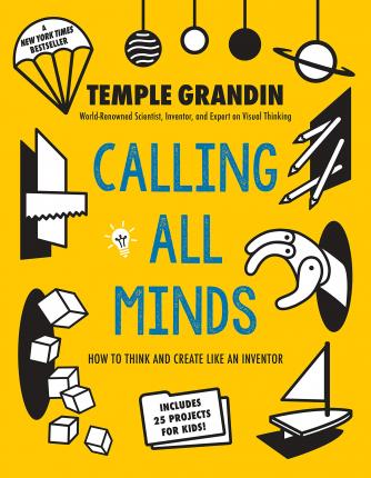 Calling All Minds: How to Think and Create Like an Inventor - Temple Grandin