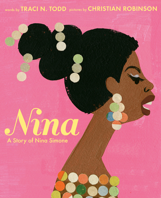 Nina: A Story of Nina Simone - Traci Todd