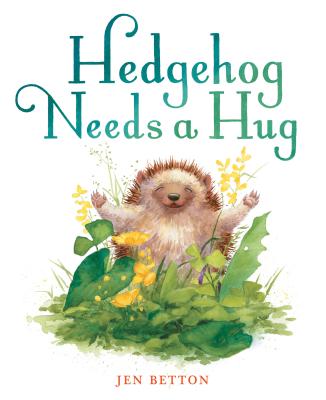 Coperta cărții 'Hedgehog Needs a Hug - Jen Betton'