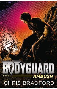 Coperta cărții 'Bodyguard: Ambush (Book 5) - Chris Bradford'