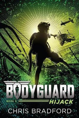 Bodyguard: Hijack (Book 3) - Chris Bradford
