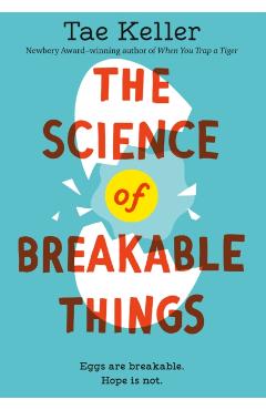 The Science of Breakable Things - Tae Keller