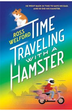 Coperta cărții 'Time Traveling with a Hamster - Ross Welford'
